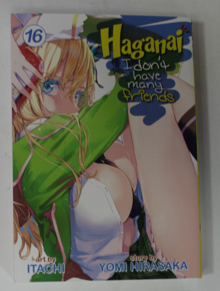 HAGANAI - I DON'T HAVE MANY FRIENDS , No. 16 , art by ITACHI , story by YOMI HIRASAKA , 2018, BENZI DESENATE *