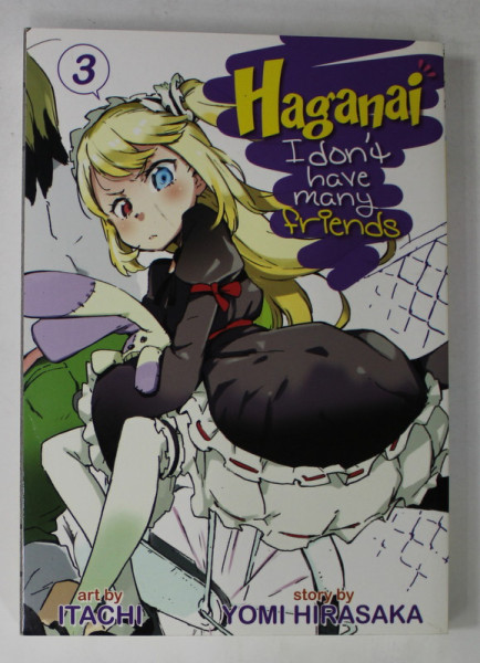 HAGANAI - I DON'T HAVE MANY FRIENDS , No. 3 , art by ITACHI , story by YOMI HIRASAKA , 2013, BENZI DESENATE *