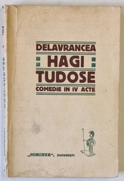 HAGI TUDOSE  - COMEDIE IN IV ACTE de DELAVRANCEA , EDITIA I , 1913