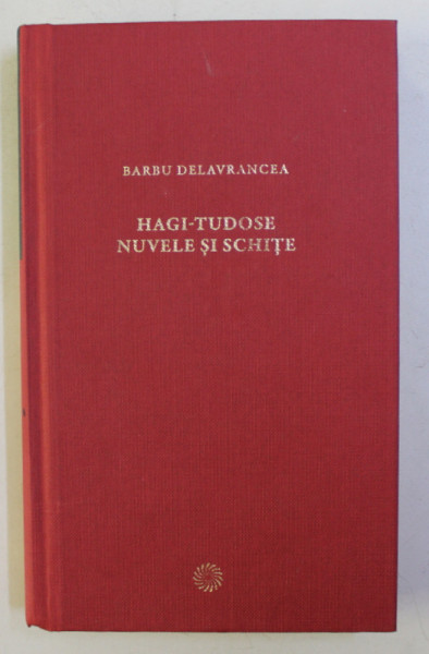 HAGI-TUDOSE , NUVELE SI SCHITE de BARBU DELAVRANCEA , 2011