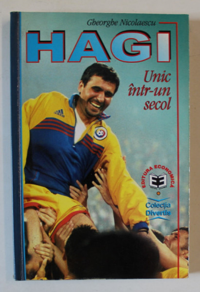 HAGI , UNIC INTR - UN SECOL de GHEORGHE NICOLAESCU , 2000 , EXEMPLAR SEMNAT *
