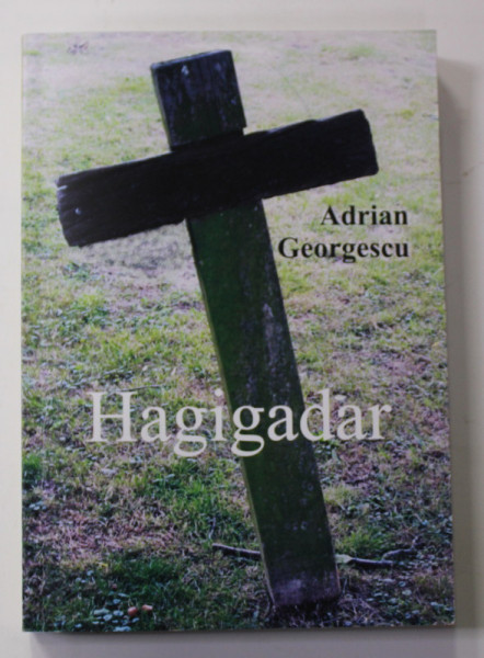 HAGIGADAR de ADRIAN GEORGESCU , 2009 , DEDICATIE *
