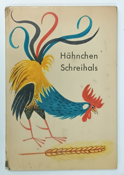 HAHNCHEN SCHREIHALS , POVESTE UCRAINEANA PENTRU COPII , TEXT IN LIMBA GERMANA , illustriert von ERICH GURTZIG , 1962