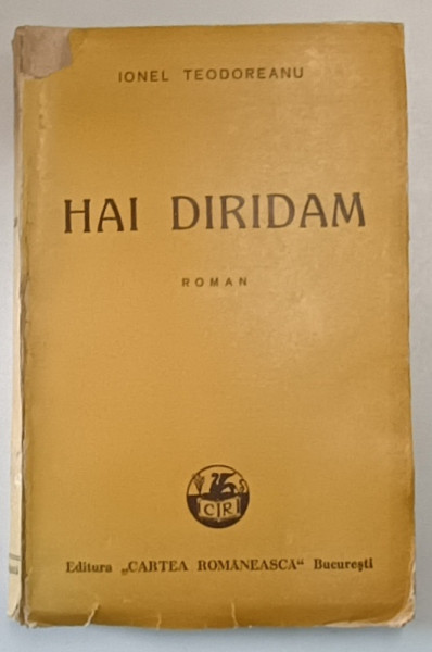 HAI DIRIDAM , roman de IONEL TEODOREANU , 1945 *EDITIE BROSATA