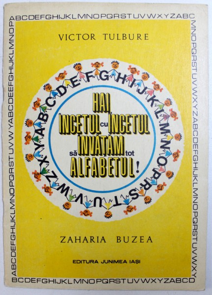 HAI , INCETUL CU INCETUL , SA INVATAM TOT ALFABETUL , versuri VICTOR TULBURE , ilustratii de ZAHARIA BUZEA , 1972