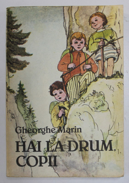 HAI LA DRUM , COPII de GHEORGHE MARIN , ilustratii de EUGENIA HAGIU , 1988 , DEDICATIE *