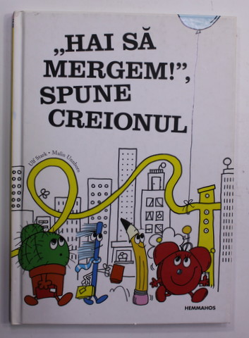 '' HAI SA MERGEM ! '' , SPUNE CREIONUL de ULF STARK , ilustratii de MALIN UNNBORN , 2016