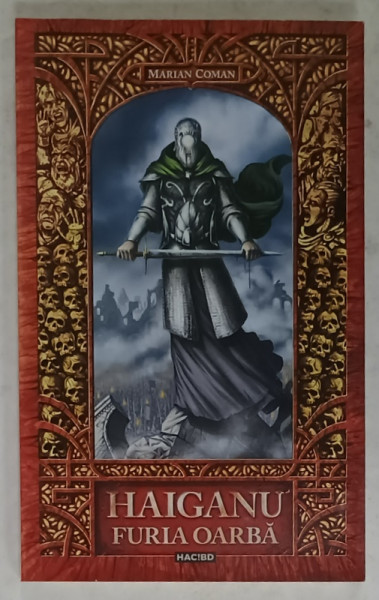 HAIGANU , FURIA OARBA de MARIAN COMAN , ilustratii de ANDREI MOLDOVAN , 2005