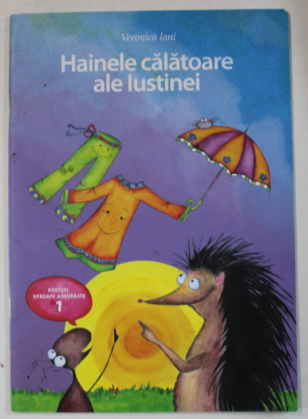 HAINELE CALATOARE ALE IUSTINEI , text si ilustratii de VERONICA IANI , 2021