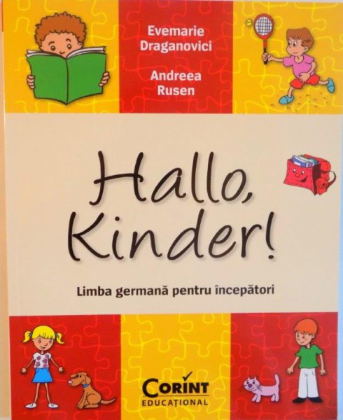 HALLO KINDER, LIMBA GERMANA PENTRU INCEPATORI de EVEMARIE DRAGANOVICI, ANDREEA RUSEN, ILUSTRATII de SERBAN ANDREESCU, 2015