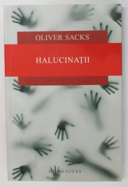 HALUCINATII de OLIVER SACKS , 2016 *DEFECT FILA 158 ( VEZI FOTO )