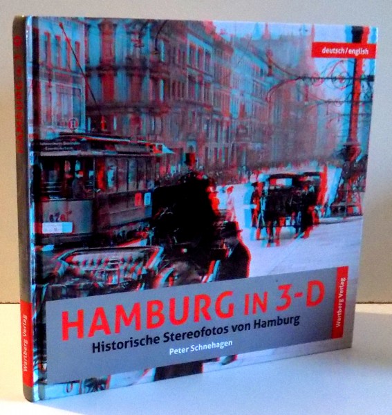 HAMBURG IN 3-D, HISTORISCHE STEREOFOTOS VON HAMBURG von PETER SCHNEHAAGEN