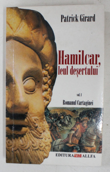 HAMILCAR , LEUL DESERTULUI DE PATRICK GIRARD , VOLUMUL I , ROMANUL CARTAGINEI , 2002