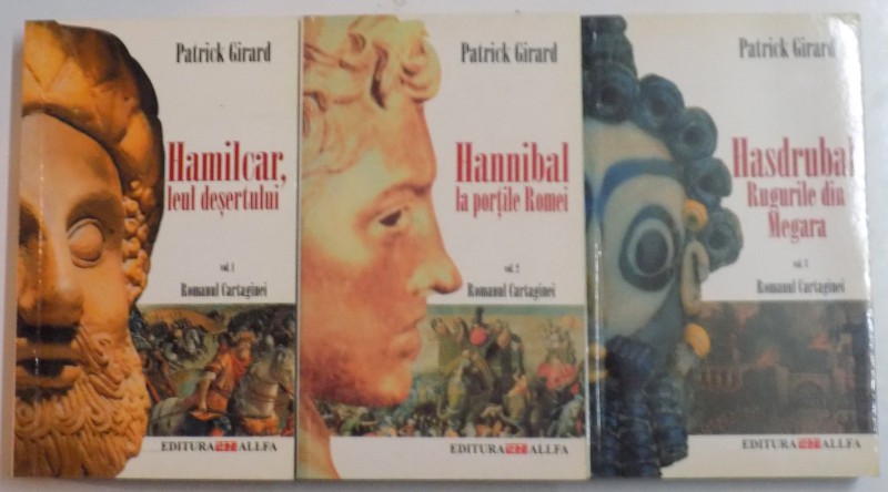 HAMILCAR , LEUL DESERTULUI , HANIBAL LA PORTILE ROMEI , HASDRUBAL , RUGURILE DIN MEGARA de PATRICK GIRARD , VOL I-III , 2002