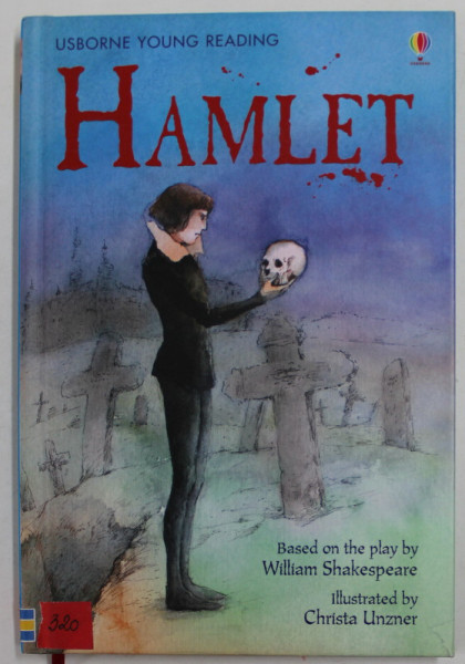 HAMLET , based on the play by WILLIAM SHAKESPEARE , adapted by LOUIE STOWELL , illustrated by CHRISTA UNZER , 2009
