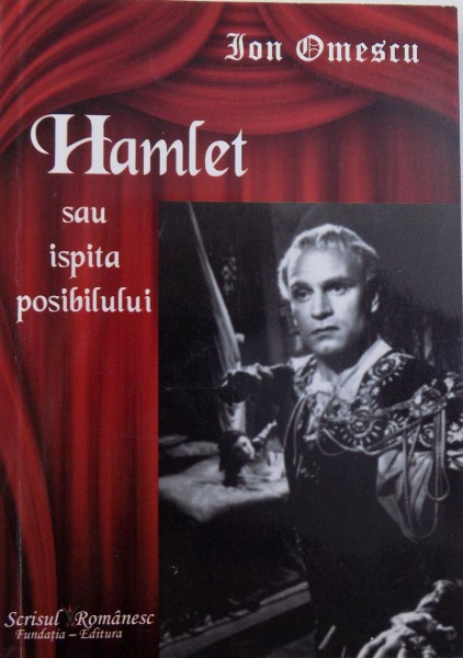 HAMLET SAU ISPITA IMPOSIBILULUI de ION OMESCU , 2010