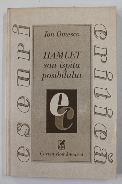 HAMLET SAU ISPITA IMPOSIBILULUI - eseu de ION OMESCO , 1999