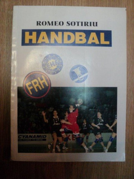 HANDBAL . ANTRENAMENT TEORIE-METODICA de ROMEO SOTIRIU , 1998