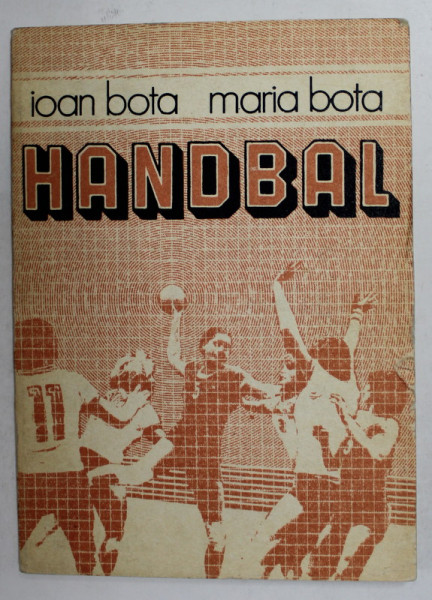 HANDBAL de IOAN BOTA si MARIA BOTA , 1987 , DEDICATIE*