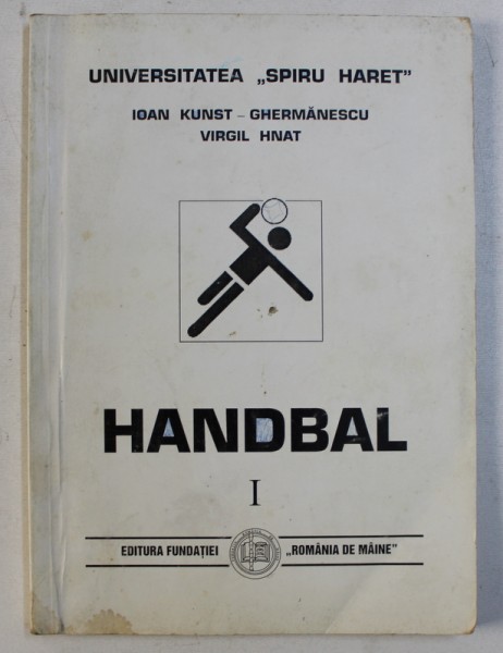 HANDBAL -VOL. I  de IOAN KUNST GHERMANESCU si VIRGIL HNAT , 2000