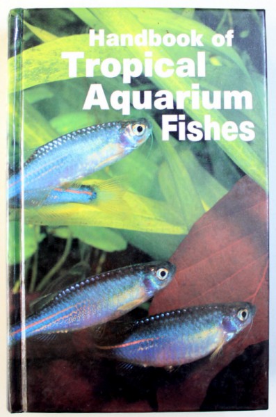 HANDBOOK OF TROPICAL AQUARIUM FISHES by HERBERT R. AXELROD and LEONARD P . SCHULTZ , 1990