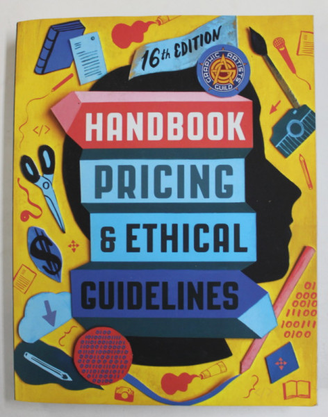 HANDBOOK PRICING and ETHICAL GUIDELINES - GRAPHIC ARTISTS GUILD HANDBOOK , by GRAPHIC ARTISTS GUILD , 2021