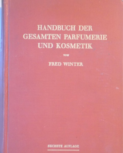 HANDBUCH DER GESAMTEN PARFUMERIE UND KOSMETIK von FRED WINTER, 1952