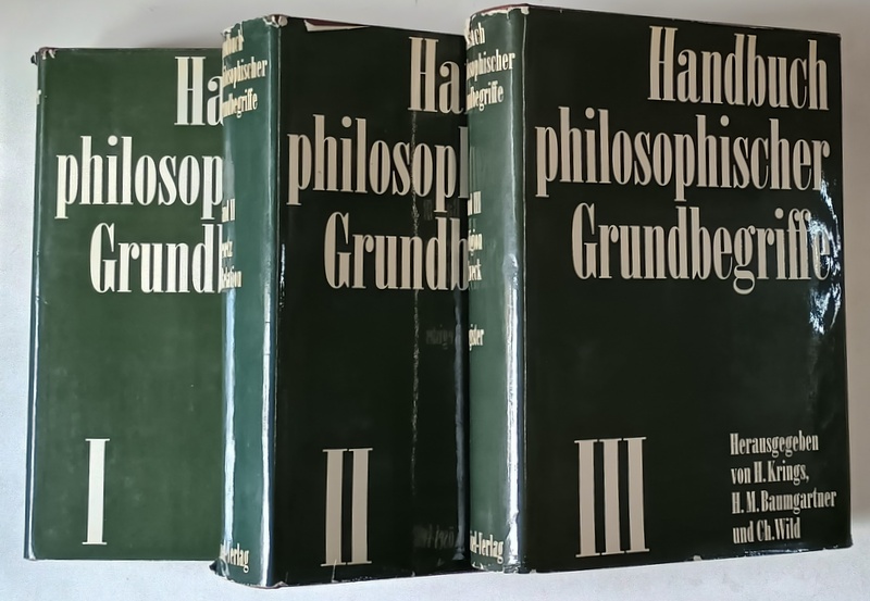HANDBUCH PHILOSOPHISCHER GRUNDBEGRIFFE , BAND I - III von HERMANN KRINGS ... CHRISTOPH WILD , 1973