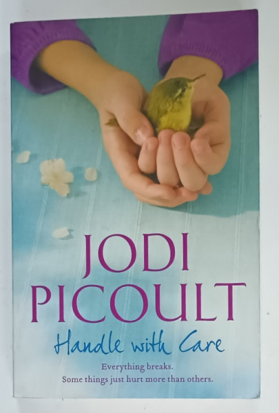 HANDLE WITH CARE by JODI PICOULT , 2009, COPERTA BROSATA , PREZINTA URME DE UZURA