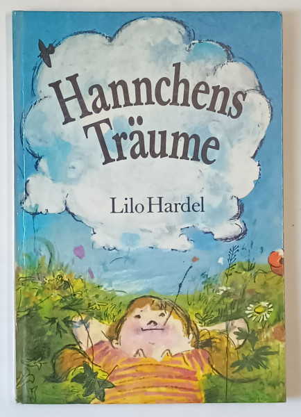 HANNCHENS TRAUME ( VISUL LUI HANNCHEN )  von LILO HARDEL , illustrationen von GERHARD LAHR , TEXT IN LIMBA GERMANA , 1984