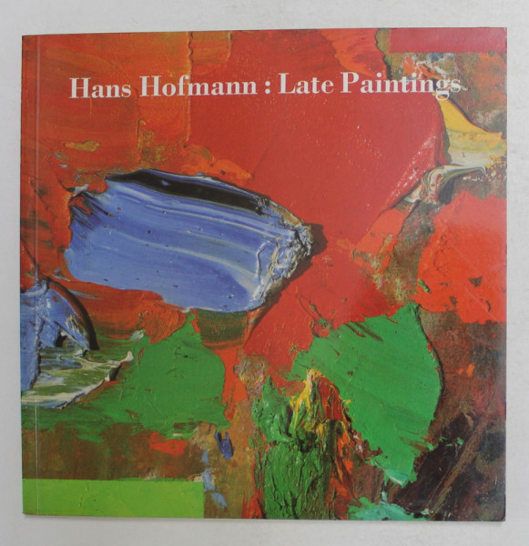 HANS HOFMANN - LATE PAINTINGS by JOHN HOYLAND , 1988