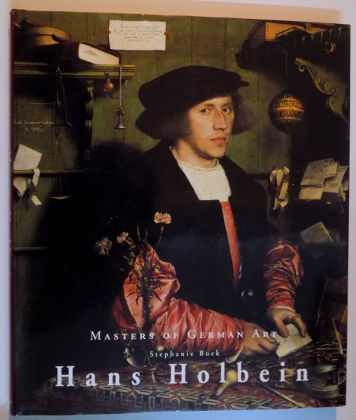 HANS HOLBEIN 1497 / 98-1543 by STEPHANIE BUCK , 1999