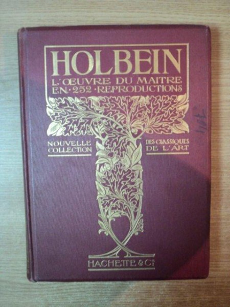 HANS HOLBEIN LE JEUNE , L ' AEUVRE DU MAITRE  , OUVRAGE ILLUSTRE DE 252 GRAVURES , 1912