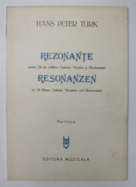 HANS PETER TURK - REZONANTE - PENTRU 24 DE SUFLATORI , CELESTA , VIBRAFON SI GLOCKENSPIEL , PARTITURA , 1983