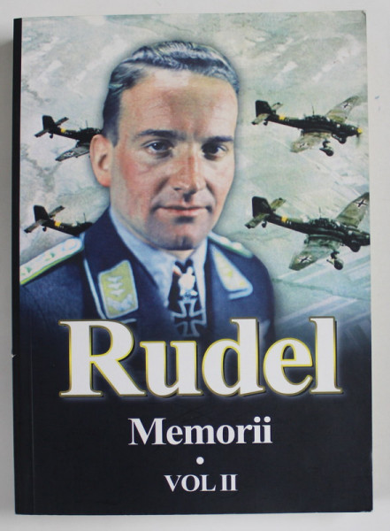 HANS - ULRICH RUDEL , MEMORII , VOLUMUL II , 2019