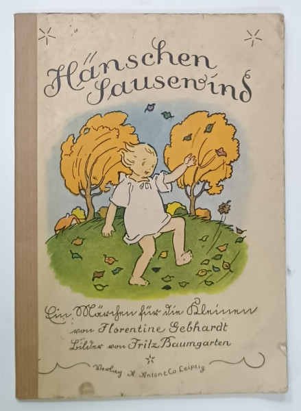 HANSCHEN  SAULEWIND , POVESTE PENTRU COPII IN LIMBA GERMANA  CU CARACTERE GOTICE , ILUSTRATA , ANII ' 20 , PREZINTA  URME DE UZURA