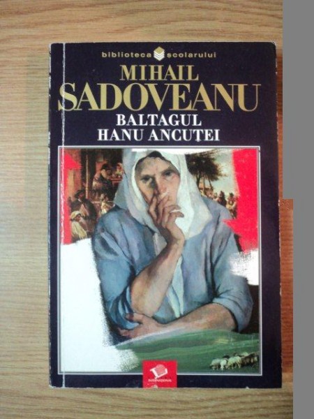 HANU ANCUTEI . BALTAGUL de MIHAIL SADOVEANU , 2003