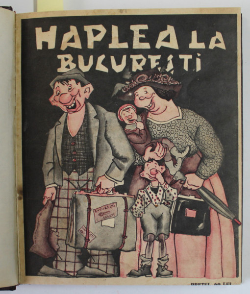 HAPLEA  LA BUCURESTI / HAPLEA , PATANII SI NAZDRAVANII de MOS NAE ( N. BATZARIA ) , DESENE de M. IORDACHE SI GEO , COLIGAT , 1928 , PREZINTA HALOURI DE APA , PETE SI URME DE UZURA , BENZI DESENATE *