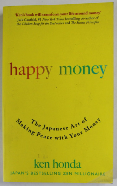 HAPPY MONEY , THE JAPANESE ART OF MAKING PEACE WITH YOUR MONEY by KEN HONDA , 2019