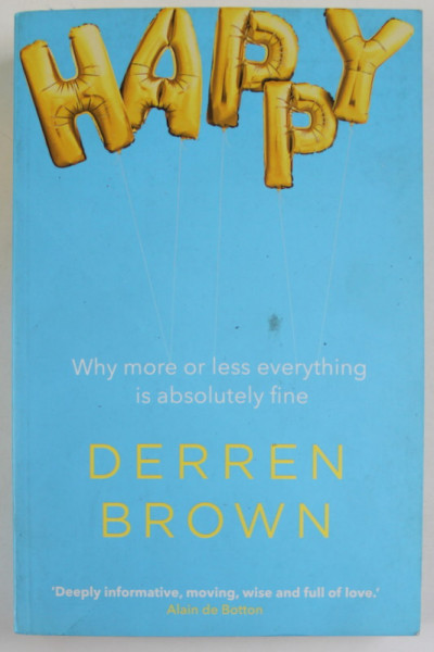 HAPPY , WHY MORE OR LESS EVERYTHING IS ABSOLUTELY FINE by DEREN BROWN , 2016