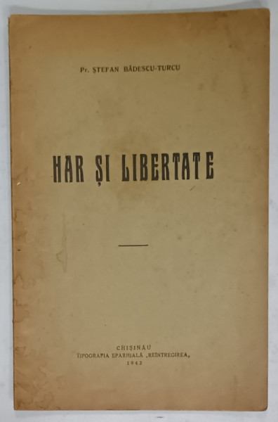 HAR SI LIBERTATE de PREOT STEFAN BADESCU - TURCU , 1943, DEDICATIE  *