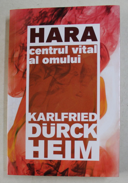 HARA , CENTRUL VITAL AL OMULUI de KARLFRIED DURCK HEIM , 2020