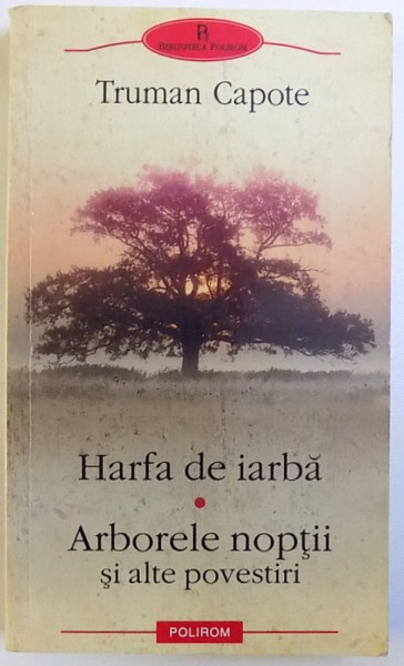 HARFA DE IARBA - ARBORELE NOPTII SI ALTE POVESTIRI de TRUMAN CAPOTE, 2011