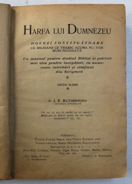 HARFA LUI DUMNEZEU  - DOVEZI CONVINGATOARE CA MILIOANE CE TRAESC ACUMA NU VOR MURI NICIODATA  - UN MANUAL PENTRU STUDIUL BIBLIEI  de J.F. RUTHERFORD , 1923