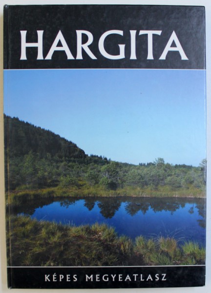 HARGITA  - KEPES MEGYATLASZ   , 2005
