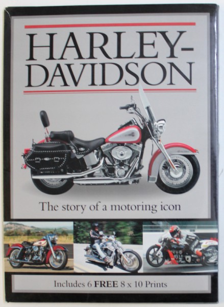 HARLEY - DAVIDSON  - THE STORY OF MOTORING ICON by CLYDE HAWKINS , INCLUDES 6 FREE 8 X 10  PRINTS ,  2013