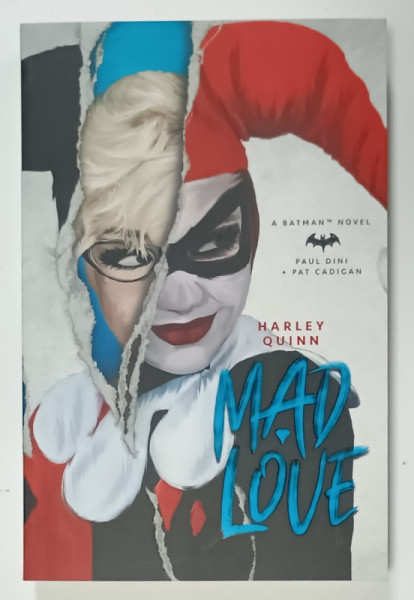 HARLEY QUINN , MAD LOVE by PAUL DINI and PAT CADIGAN , A BATMAN NOVEL , 2019