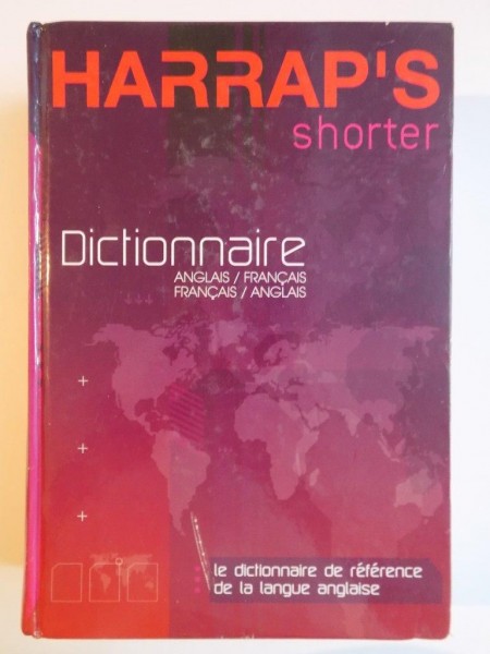 HARRAP'S SHORTER. DICTIONNAIRE ANGLAIS/FRANCAIS/FRANCAIS/ANGLAIS, GEORGES PILARD, 2006