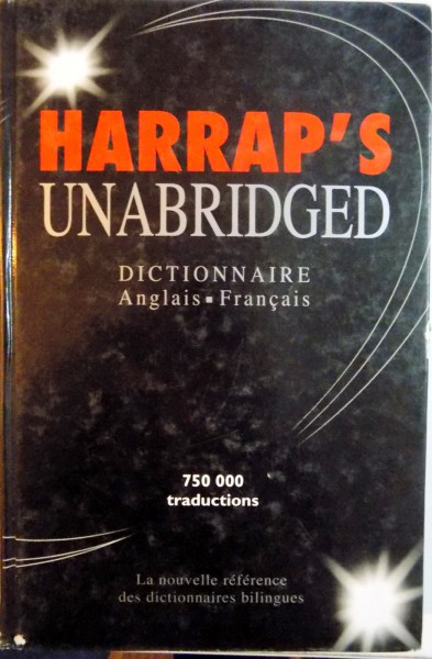 HARRAP`S UNABRIDGED, DICTIONNAIRE ANGLAIS - FRANCAIS, 750.000 TRADUCTIONS, LA NOUVELLE REFERENCE DES DICTIONNAIRES BILINGUES, VOL. I  de PATRICK WHITE, 2001