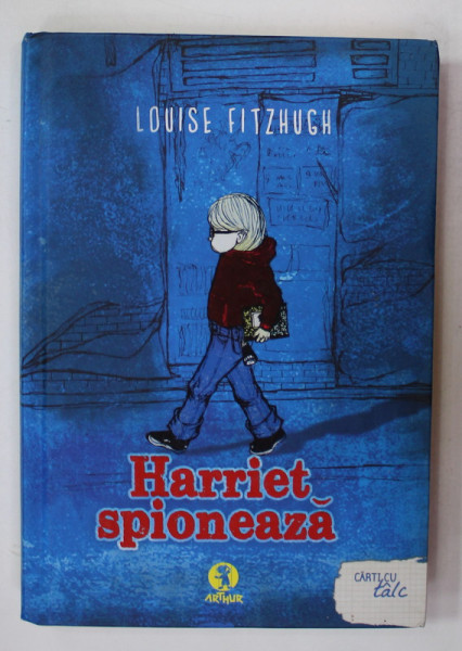 HARRIET SPIONEAZA de LOUISE FITZHUGH , ilustratii de LOUISE FITZHUGH , 2013